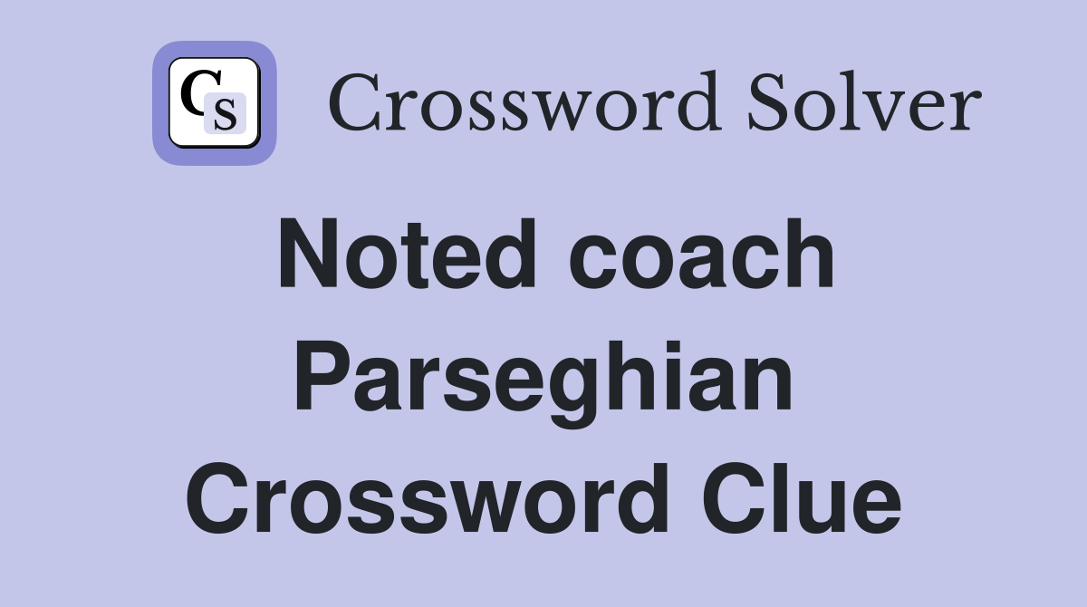 Noted coach Parseghian Crossword Clue