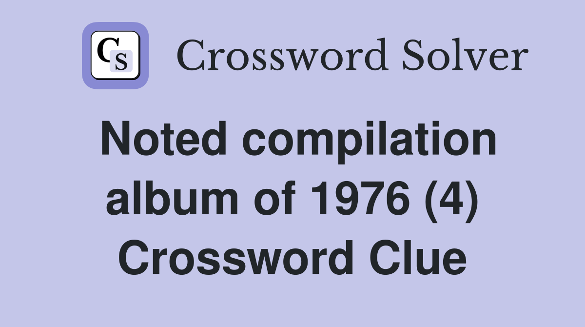 Noted compilation album of 1976 (4) Crossword Clue