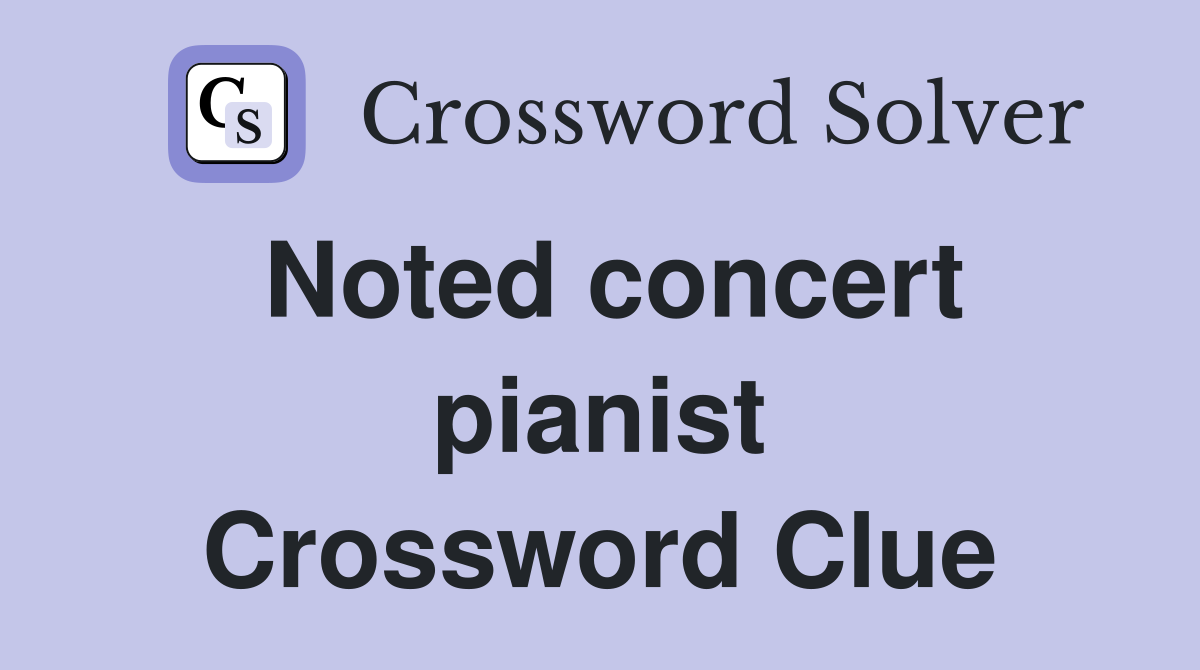 Noted concert pianist Crossword Clue