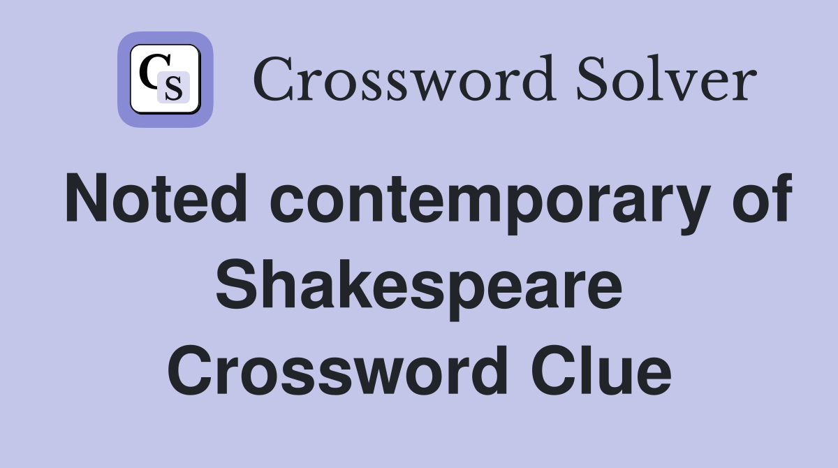Noted contemporary of Shakespeare Crossword Clue