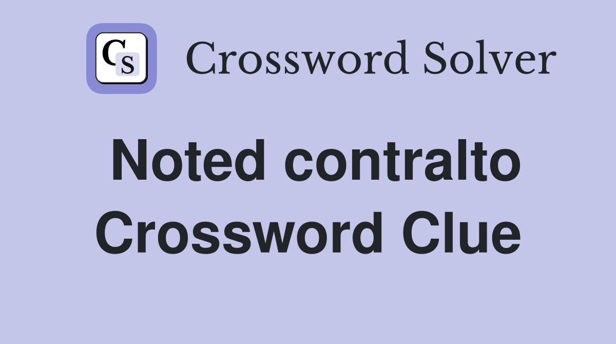 Noted contralto Crossword Clue