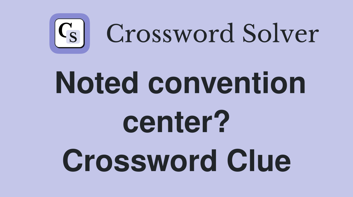Noted convention center? Crossword Clue