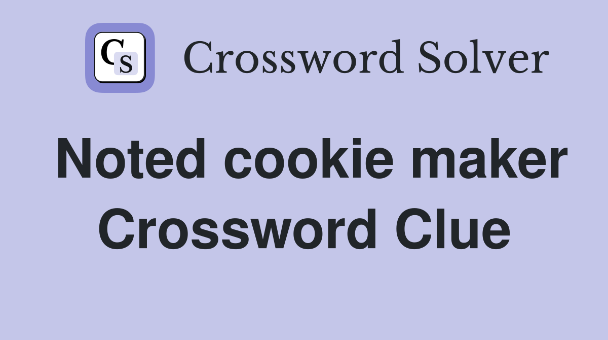 Noted cookie maker Crossword Clue