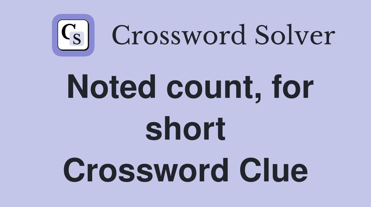 Noted count, for short Crossword Clue