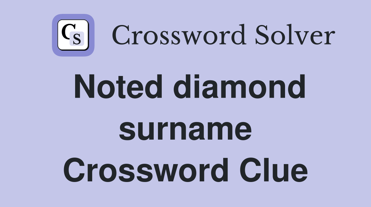 Noted diamond surname Crossword Clue