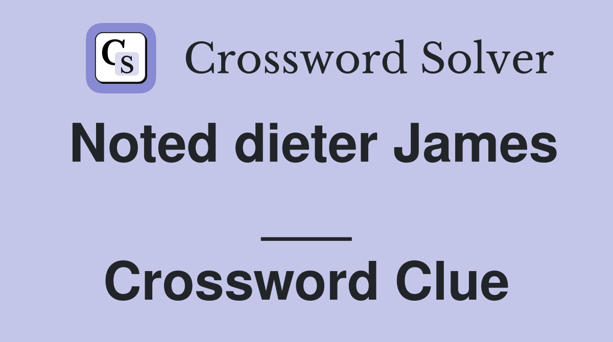 Noted dieter James ___ Crossword Clue