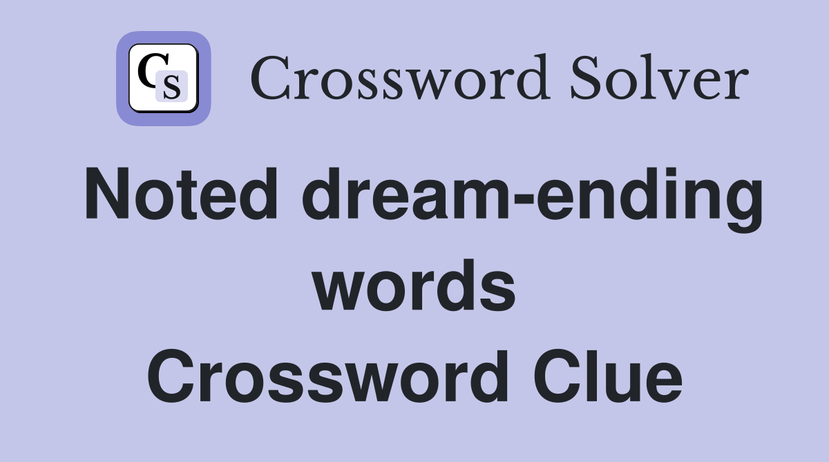 Noted dream-ending words Crossword Clue