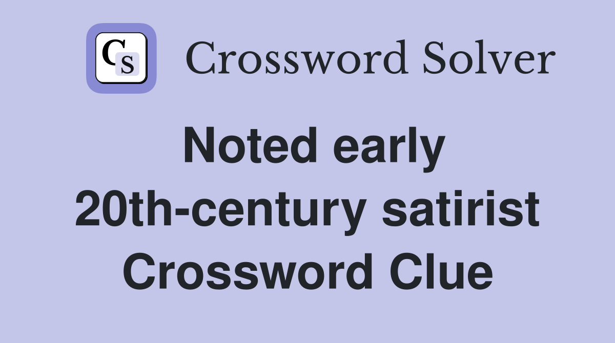 Noted early 20th-century satirist Crossword Clue
