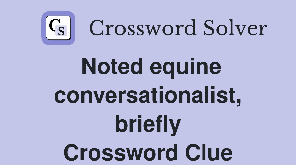 Noted equine conversationalist, briefly Crossword Clue