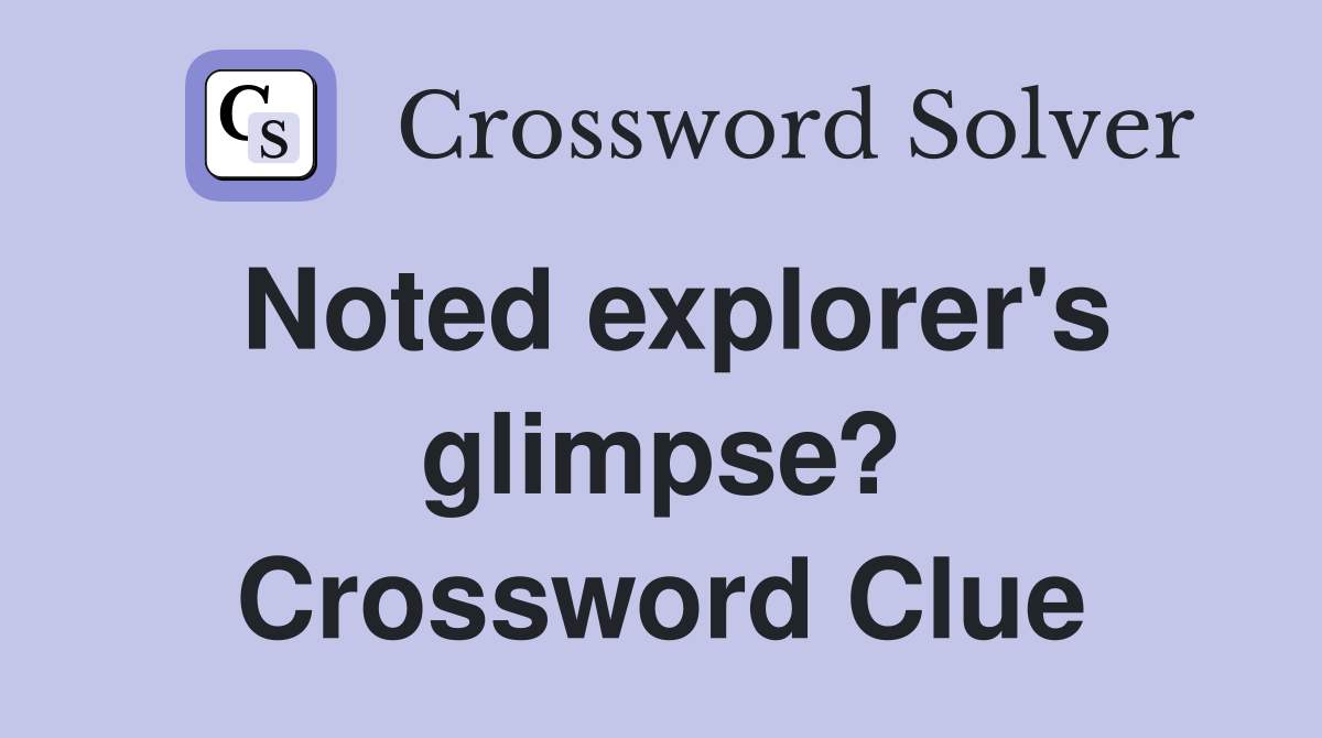 Noted explorer's glimpse? Crossword Clue