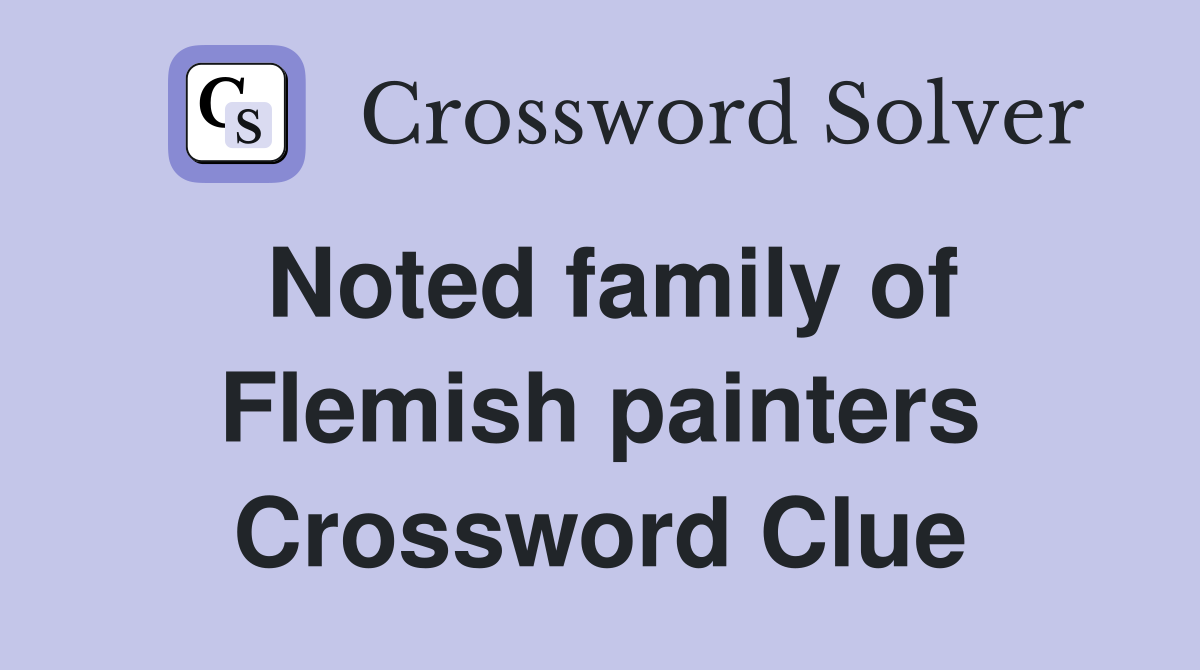 Noted family of Flemish painters Crossword Clue