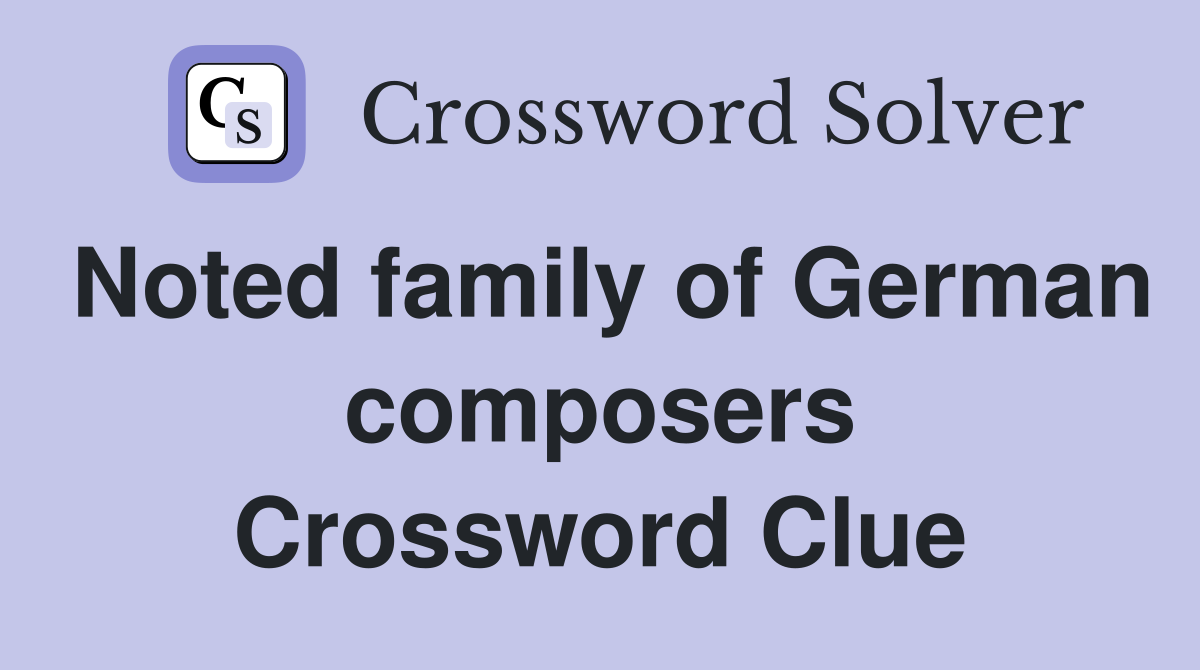 Noted family of German composers Crossword Clue
