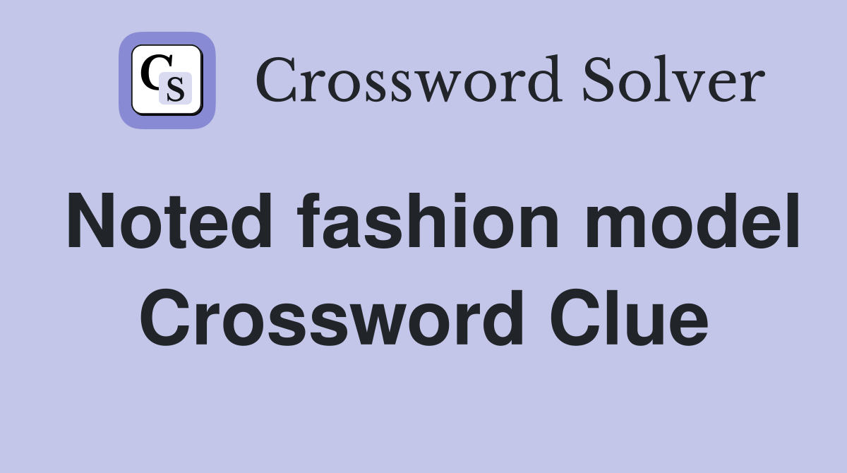 Noted fashion model Crossword Clue