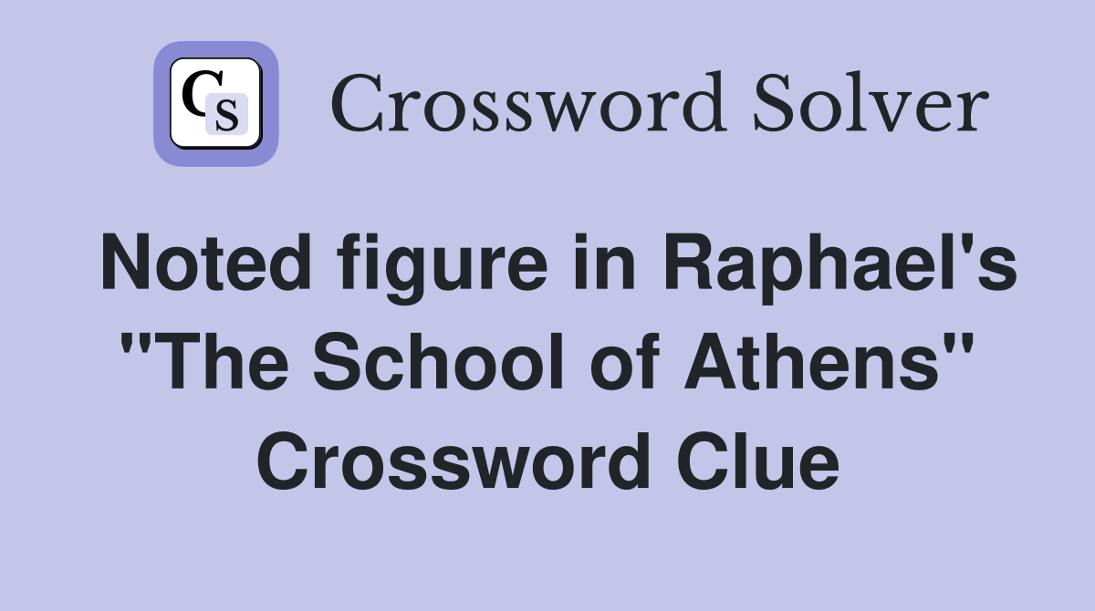 Noted figure in Raphael's "The School of Athens" Crossword Clue