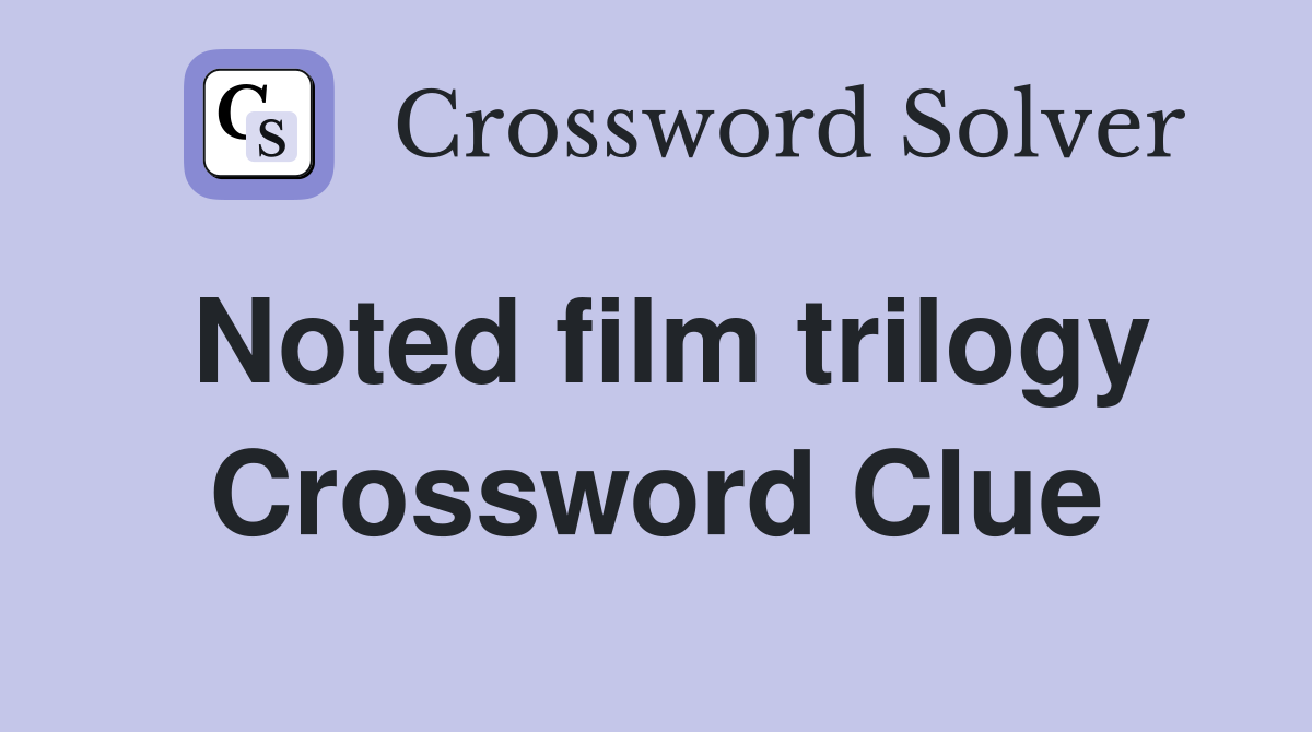 Noted film trilogy Crossword Clue