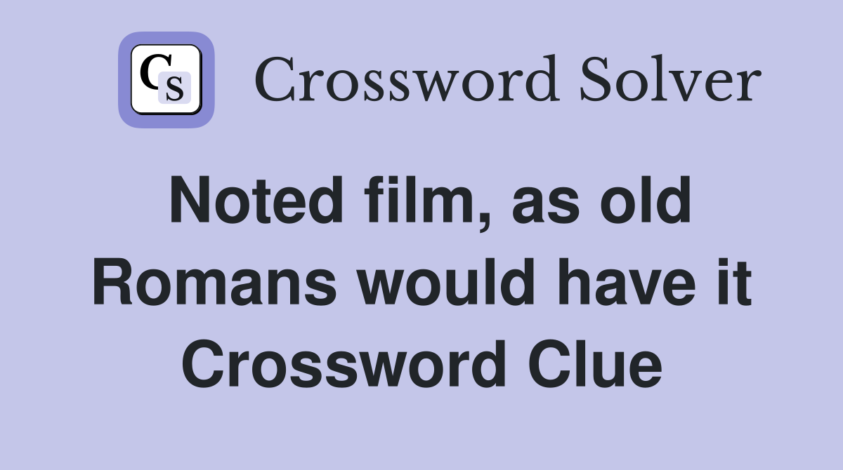 Noted film, as old Romans would have it Crossword Clue