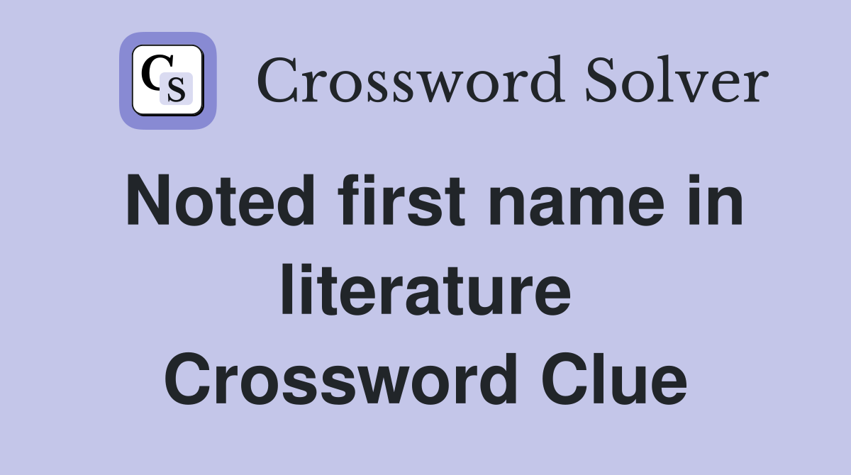 Noted first name in literature Crossword Clue
