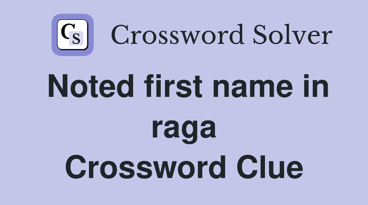 Noted first name in raga Crossword Clue