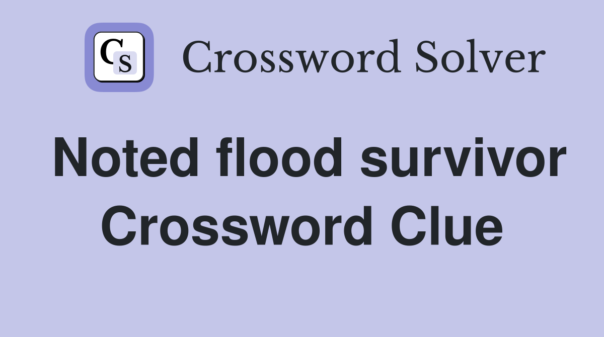 Noted flood survivor Crossword Clue