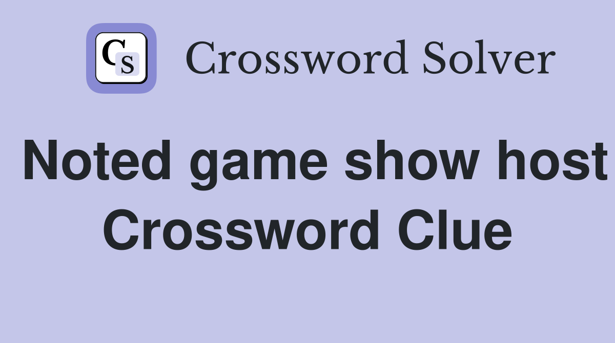 Noted game show host Crossword Clue