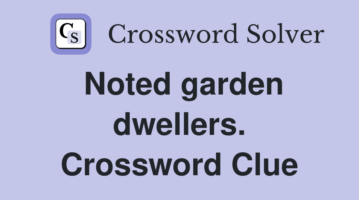 Noted garden dwellers. Crossword Clue