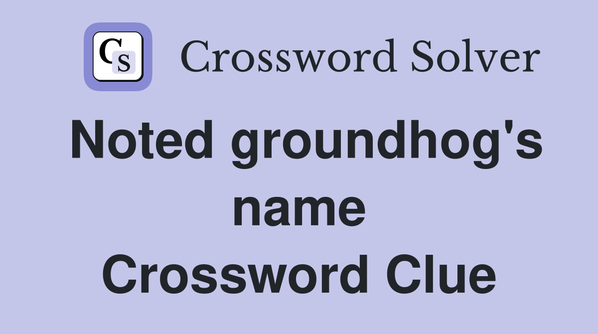 Noted groundhog's name Crossword Clue