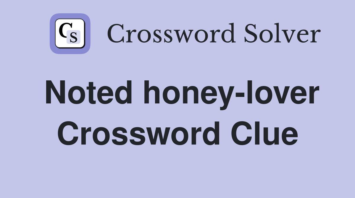 Noted honey-lover Crossword Clue