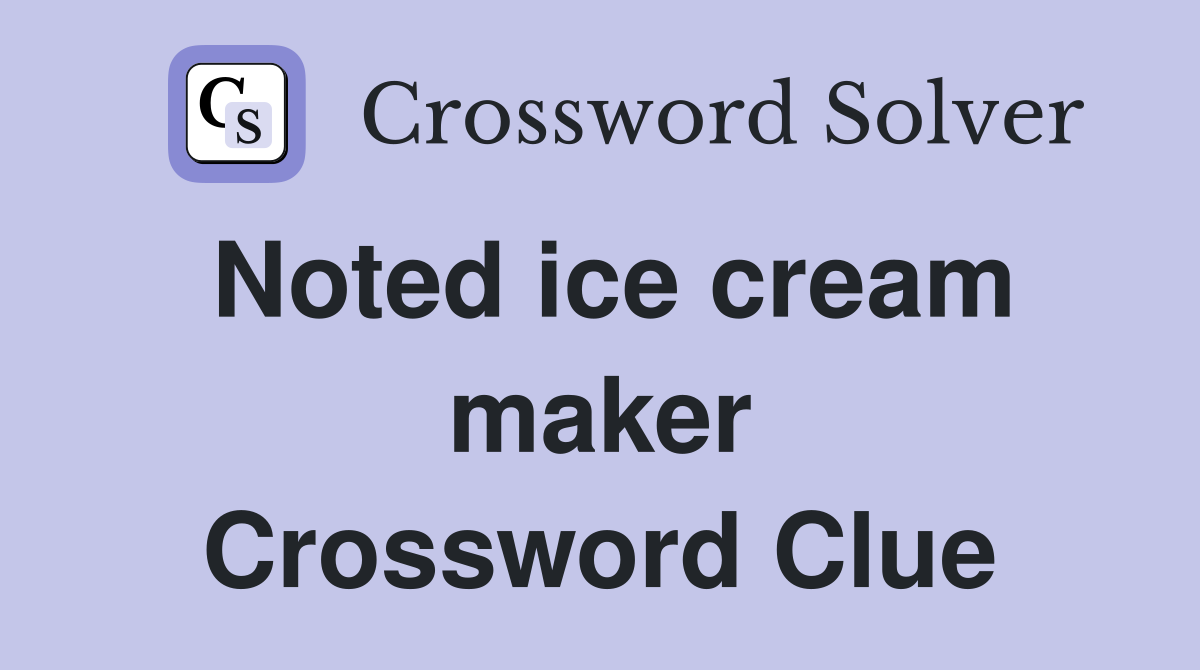 Noted ice cream maker Crossword Clue