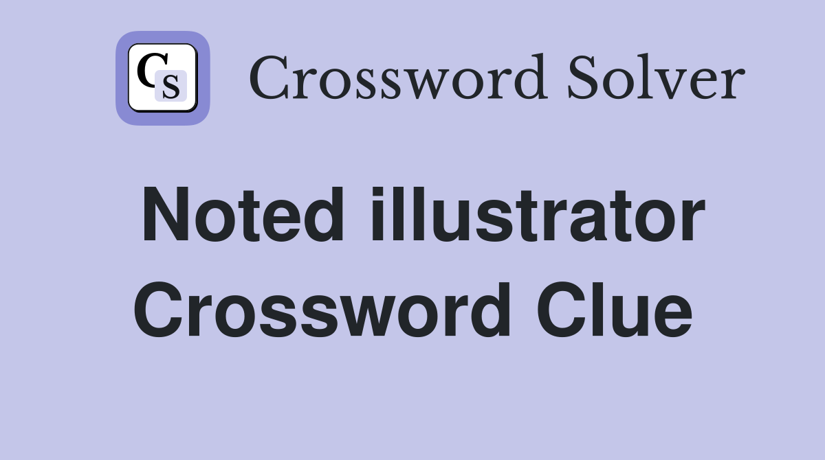 Noted illustrator Crossword Clue