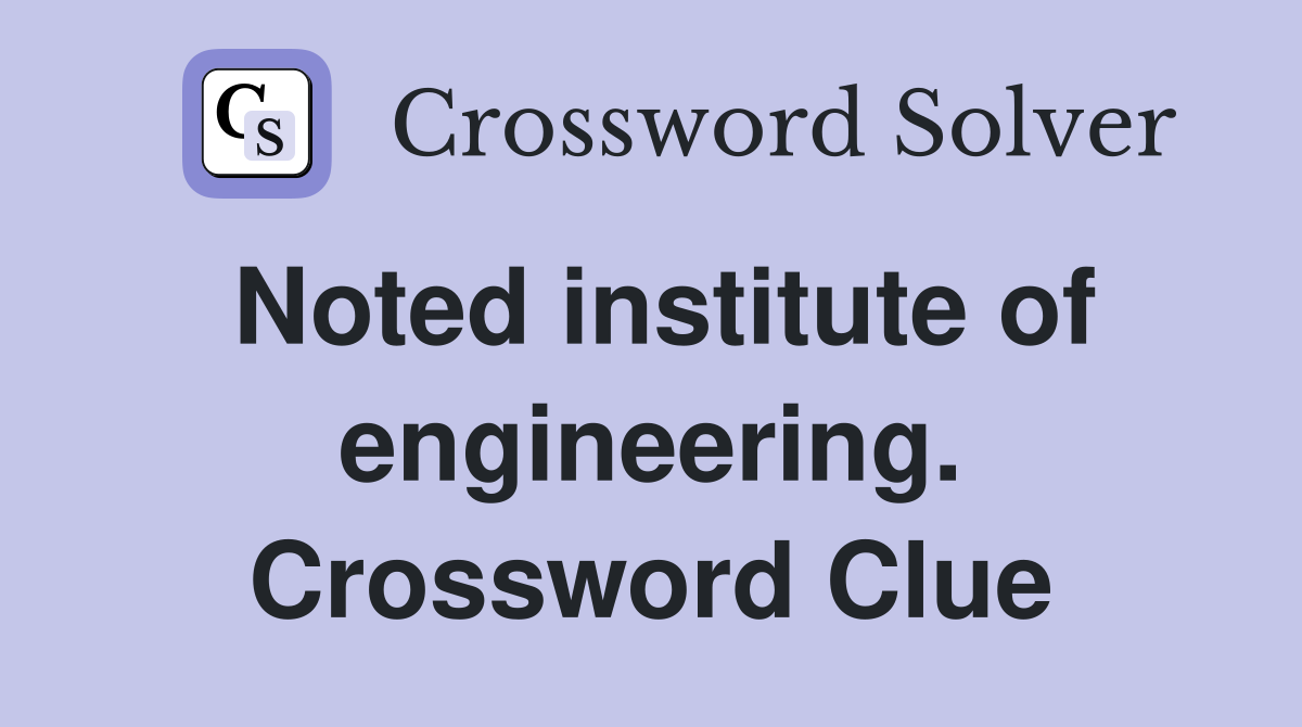 Noted institute of engineering. Crossword Clue