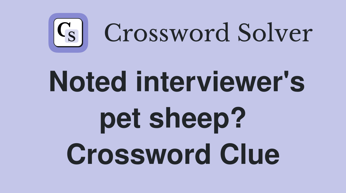 Noted interviewer's pet sheep? Crossword Clue