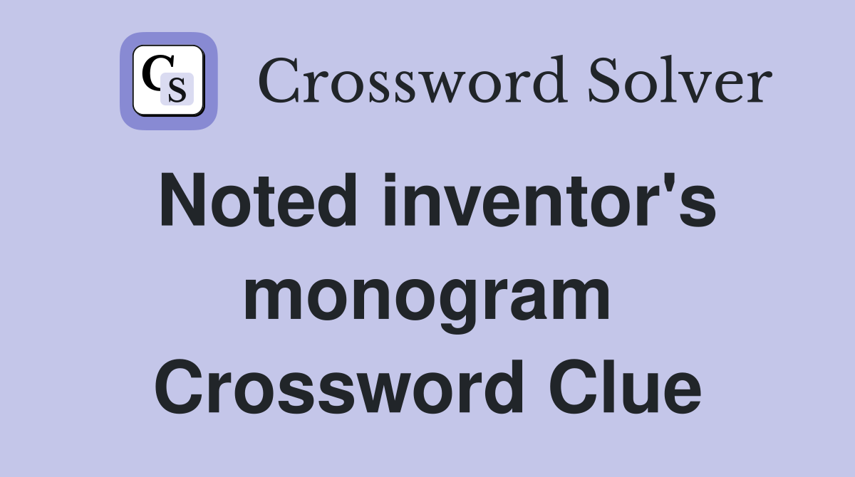 Noted inventor's monogram Crossword Clue