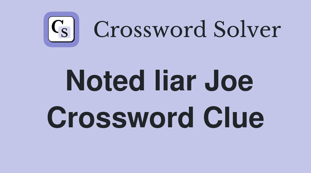 Noted liar Joe Crossword Clue