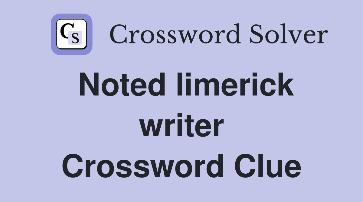 Noted limerick writer Crossword Clue