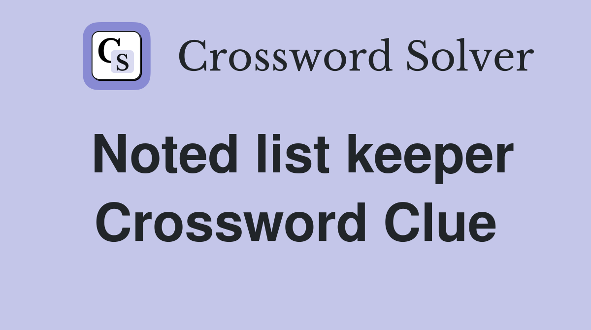 Noted list keeper Crossword Clue
