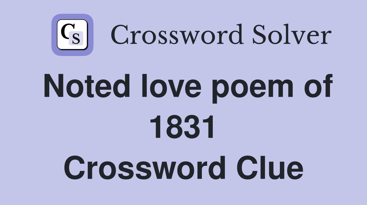 Noted love poem of 1831 Crossword Clue