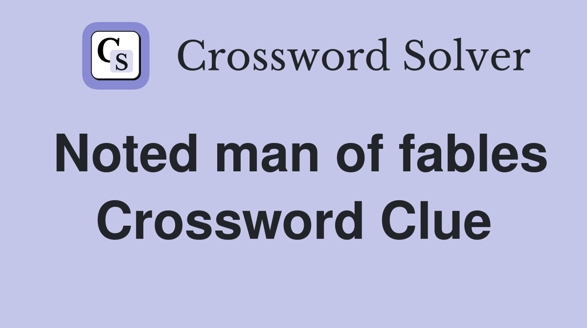 Noted man of fables Crossword Clue