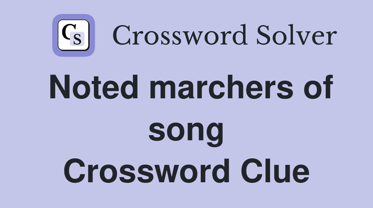 Noted marchers of song Crossword Clue