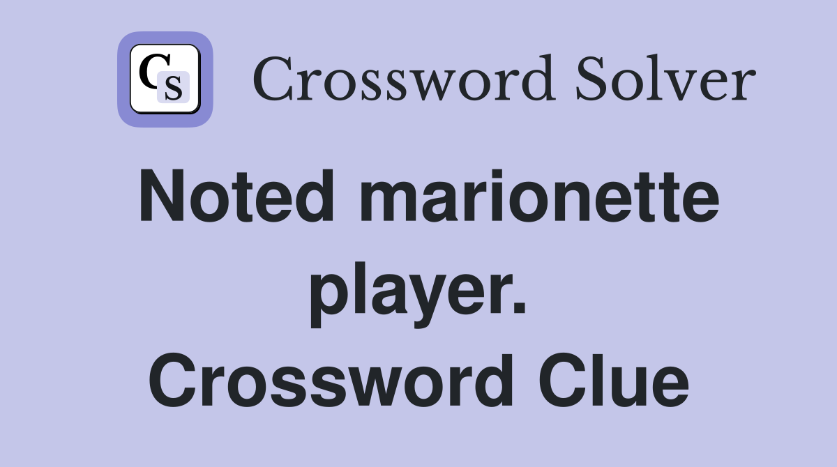 Noted marionette player. Crossword Clue