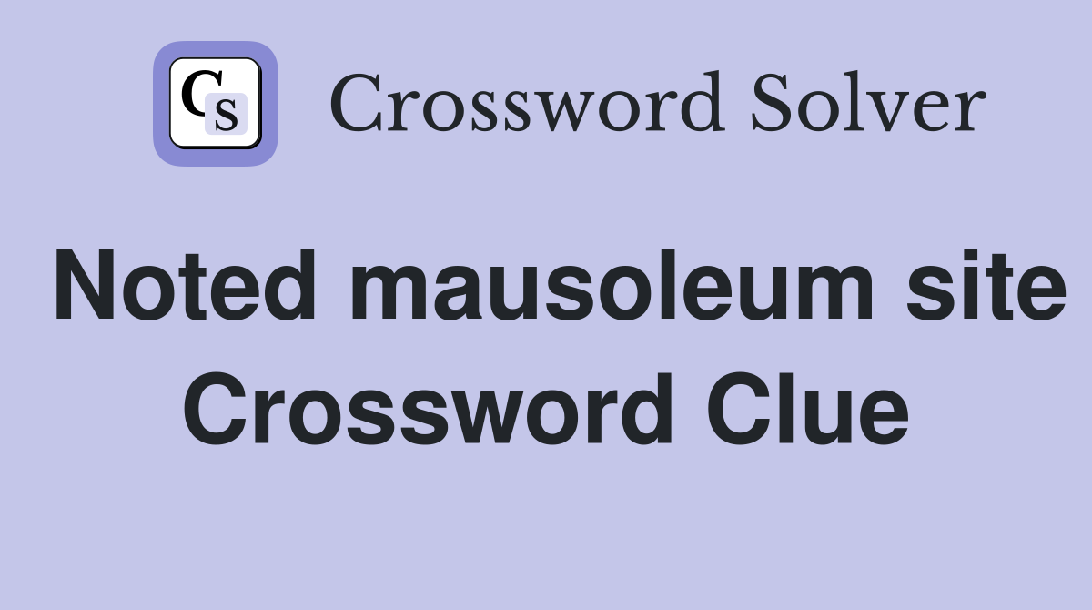 Noted mausoleum site Crossword Clue