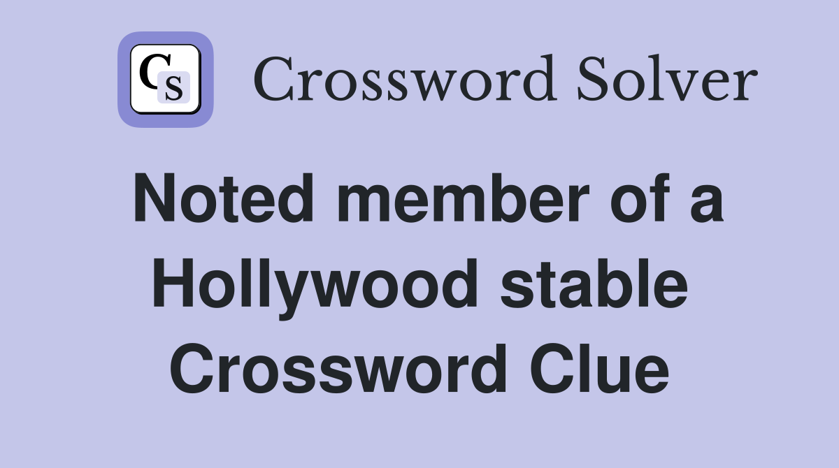 Noted member of a Hollywood stable Crossword Clue
