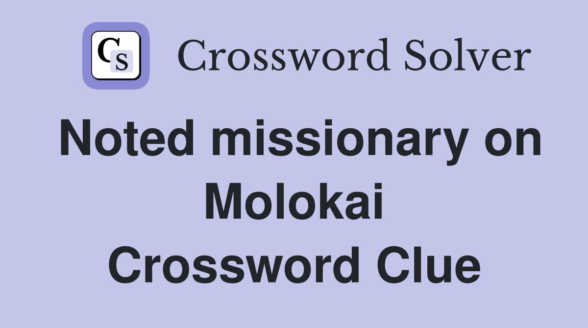 Noted missionary on Molokai Crossword Clue