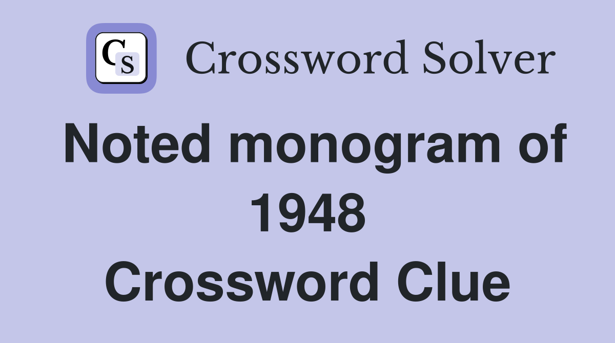 Noted monogram of 1948 Crossword Clue
