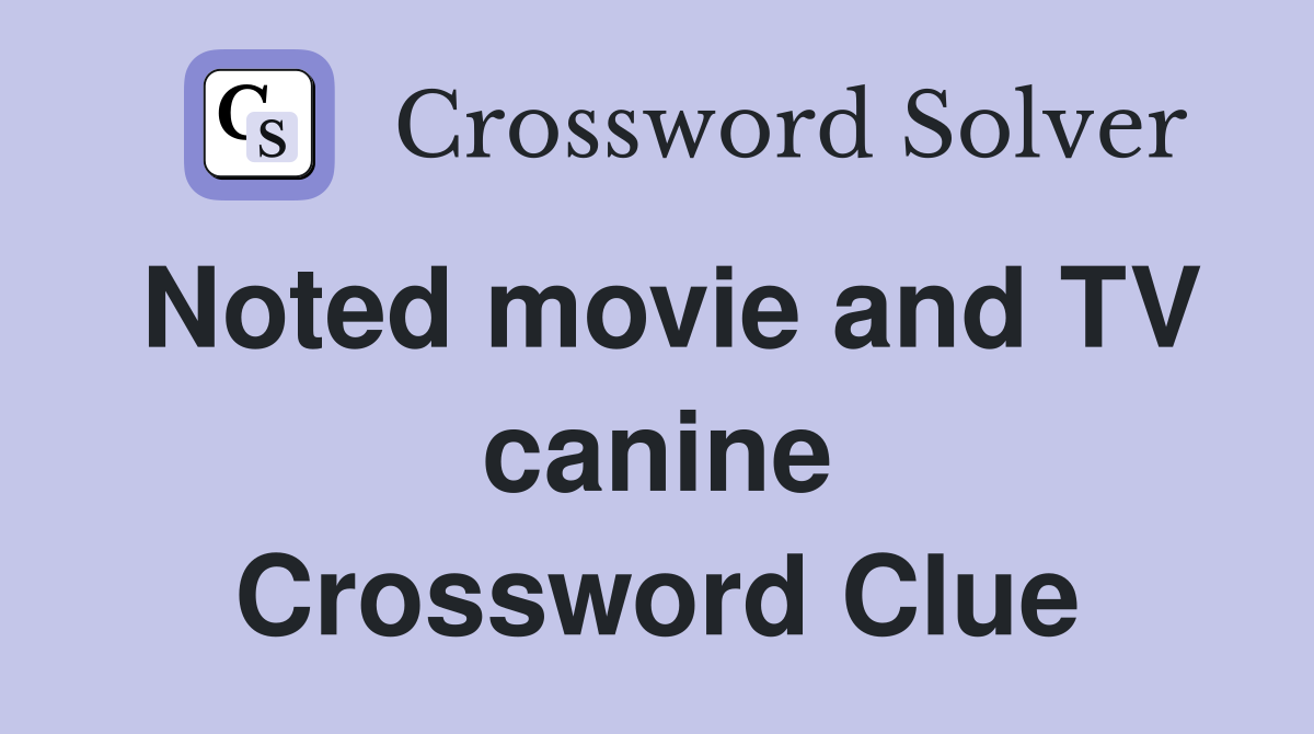 Noted movie and TV canine Crossword Clue