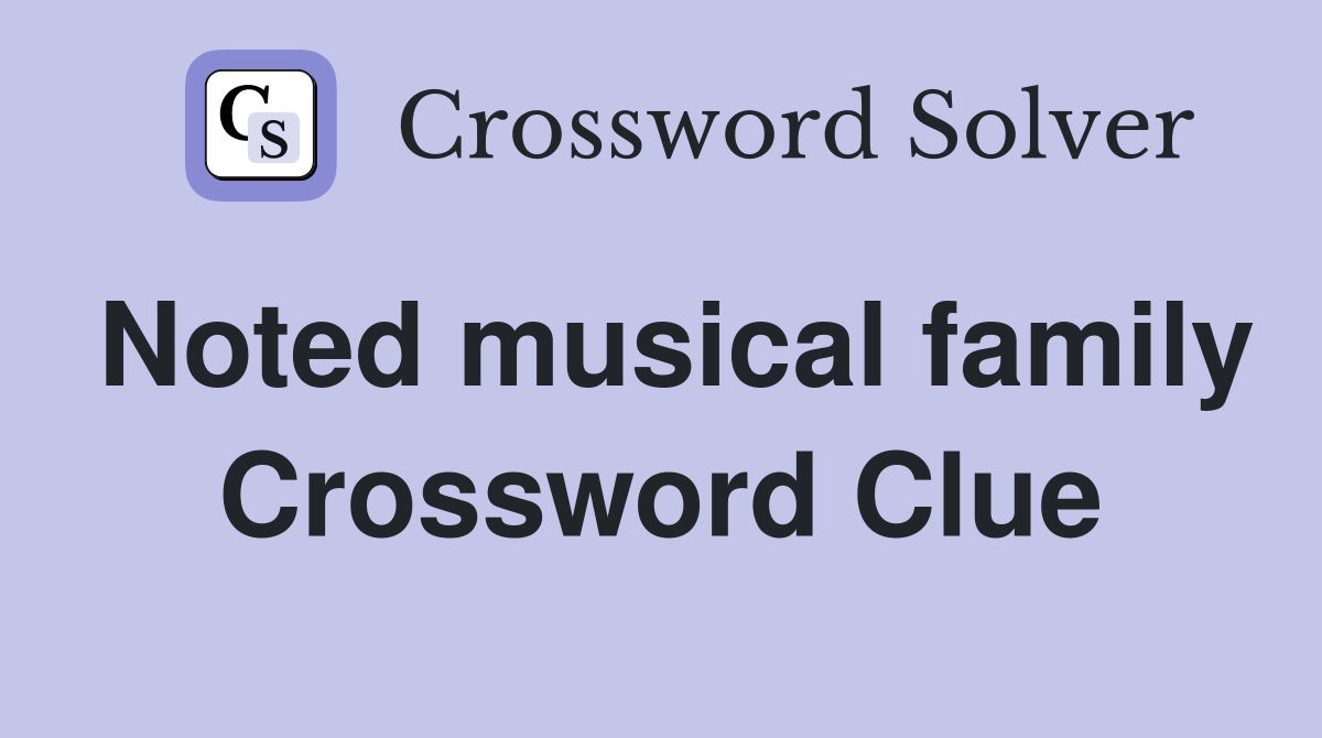 Noted musical family Crossword Clue