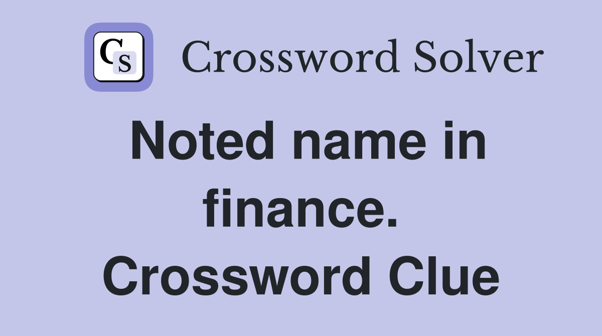 Noted name in finance. Crossword Clue