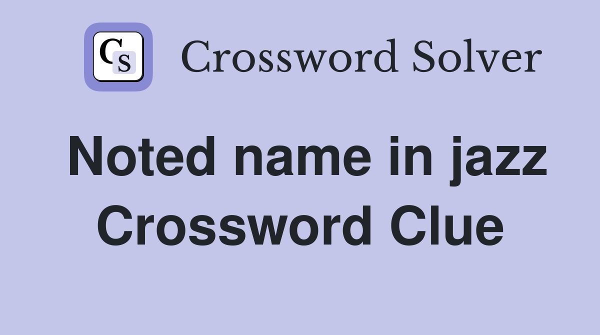Noted name in jazz Crossword Clue