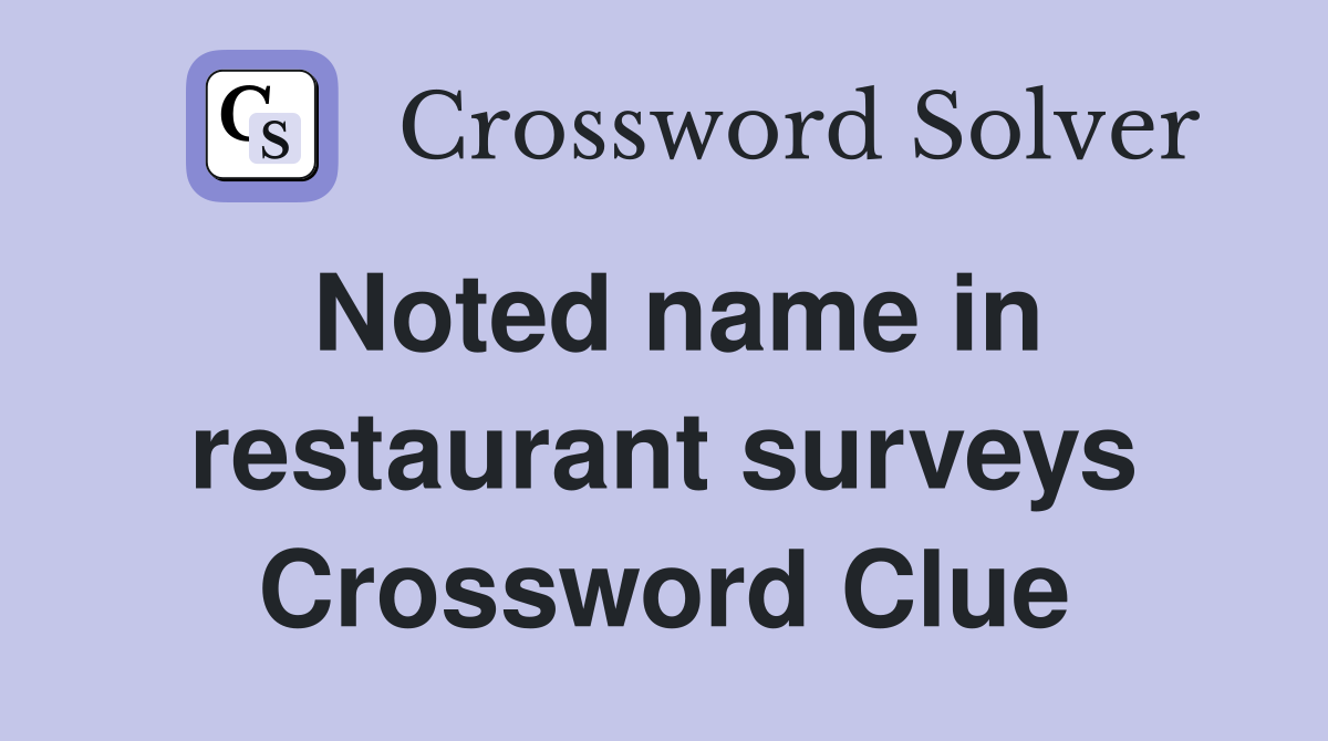 Noted name in restaurant surveys Crossword Clue