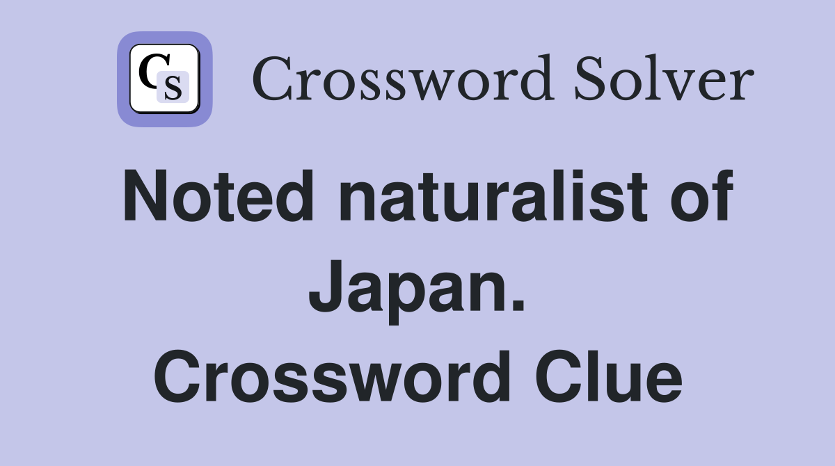 Noted naturalist of Japan. Crossword Clue