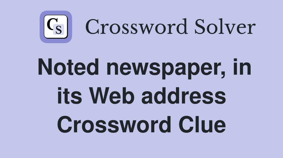 Noted newspaper, in its Web address Crossword Clue